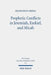 Prophetic Conflicts in Jeremiah, Ezekiel, and Micah: How Post-Exilic Ideologies Created the False (and the True) Prophets by Francesco Arena
