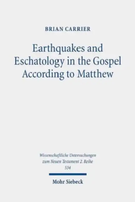 Earthquakes and Eschatology in the Gospel According to Matthew by Brian Carrier