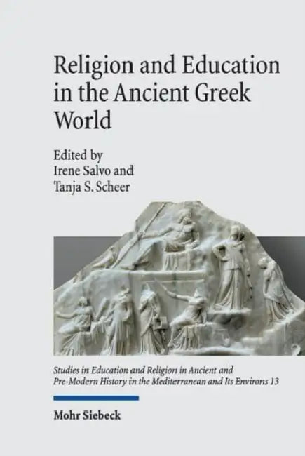 Religion and Education in the Ancient Greek World by Irene Salvo, Tanja S. Scheer