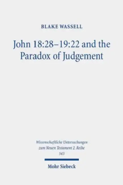 John 18: 28-19:22 and the Paradox of Judgement by Blake Wassell