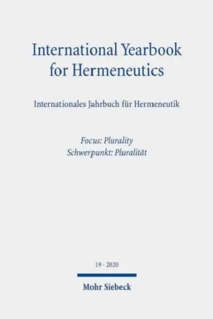 International Yearbook for Hermeneutics/Internationales Jahrbuch Fur Hermeneutik: Volume 19: Focus: Plurality / Band 19: Schwerpunkt: Pluralitat by Gunter Figal, Bernhard Zimmermann