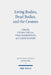 Living Bodies, Dead Bodies, and the Cosmos: Culturally Specific and Universal Concepts by Chiara Ferella, Tanja Pommerening, Ulrike Steinert