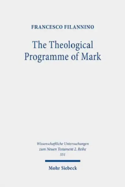 The Theological Programme of Mark: Exegesis and Function of Mark 1:1,2-15 by Francesco Filannino