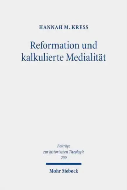 Reformation Und Kalkulierte Medialitat: Olaus Petri ALS Publizist Der Reformation Im Schwedischen Reich by Hannah M. Kress