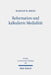 Reformation Und Kalkulierte Medialitat: Olaus Petri ALS Publizist Der Reformation Im Schwedischen Reich by Hannah M. Kress