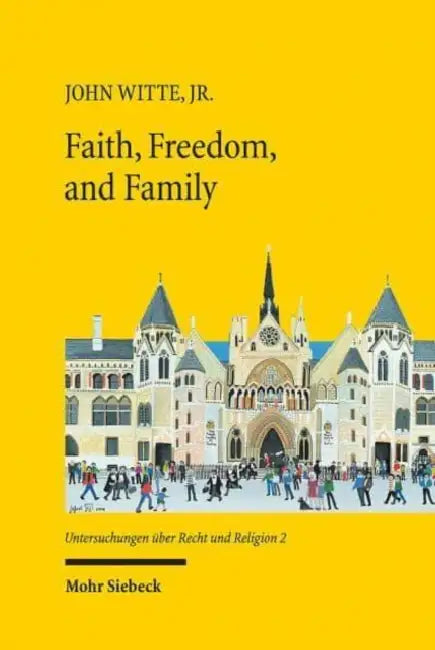 Faith, Freedom, and Family: New Studies in Law and Religion by John Witte, Norman Doe, Gary S. Hauk