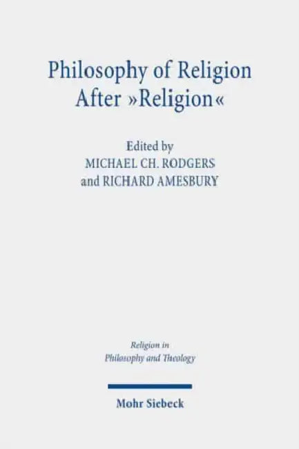 Philosophy of Religion After 'Religion' by Richard Amesbury, Michael Ch Rodgers