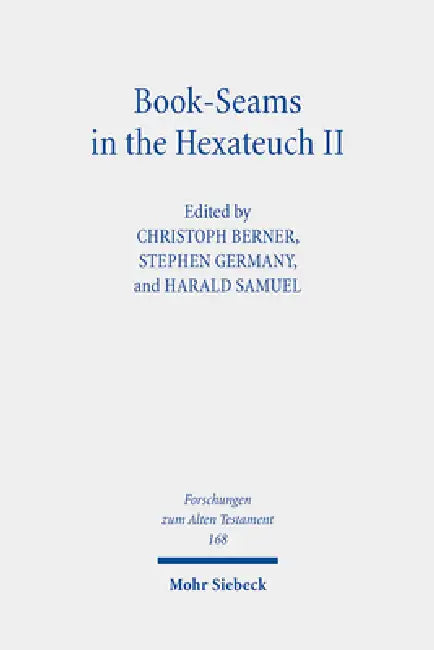 Book-Seams in the Hexateuch II: The Book of Deuteronomy and Its Literary Transitions by Christoph Berner, Stephen Germany, Harald Samuel