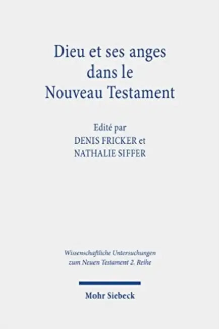 Dieu Et Ses Anges Dans Le Nouveau Testament by Denis Fricker, Nathalie Siffer
