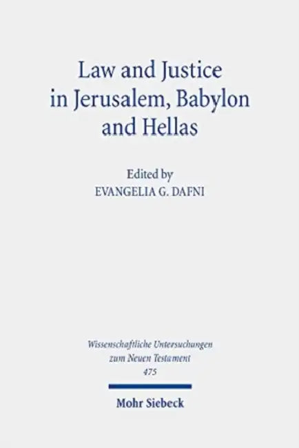 Law and Justice in Jerusalem, Babylon and Hellas: Studies on the Theology of the Septuagint Volume III by Evangelia G. Dafni
