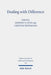 Dealing with Difference: Christian Patterns of Response to Religious Rivalry in Late Antiquity and Beyond by Geoffrey D. Dunn, Christine Shepardson