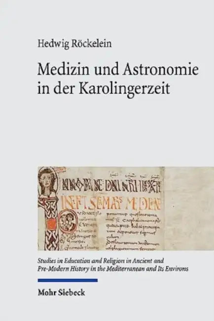 Medizin Und Astronomie in Der Karolingerzeit: Bibliotheken ALS Speicher Antiken Wissens by Hedwig Rockelein