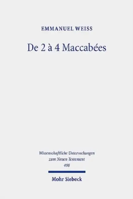 de 2 a 4 Maccabees: Etude d'Une Reecriture by Emmanuel Weiss