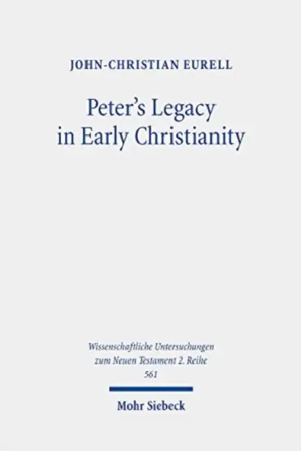 Peter's Legacy in Early Christianity: The Appropriation and Use of Peter's Authority in the First Three Centuries by John-Christian Eurell