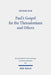 Paul's Gospel for the Thessalonians and Others: Essays on 1 & 2 Thessalonians and Other Pauline Epistles by Seyoon Kim