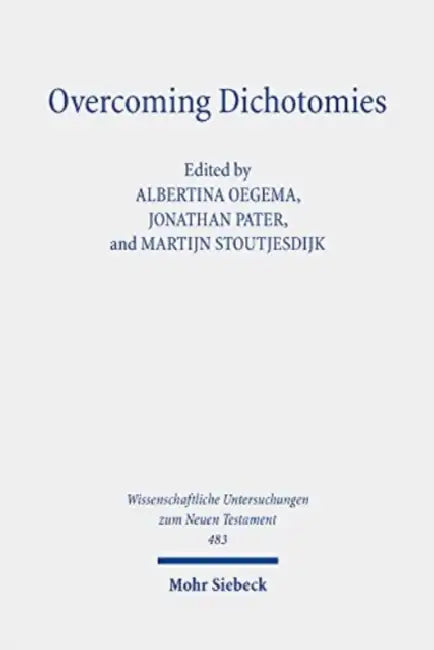 Overcoming Dichotomies: Parables, Fables, and Similes in the Graeco-Roman World by Albertina Oegema, Jonathan Pater, Martijn Stoutjesdijk