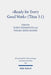 'Ready for Every Good Work' (Titus 3: 1): Implicit Ethics in the Letter to Titus. Kontexte Und Normen Neutestamentlicher Ethik / Contexts and Norms of by Dogara Ishaya Manomi, Ruben Zimmermann