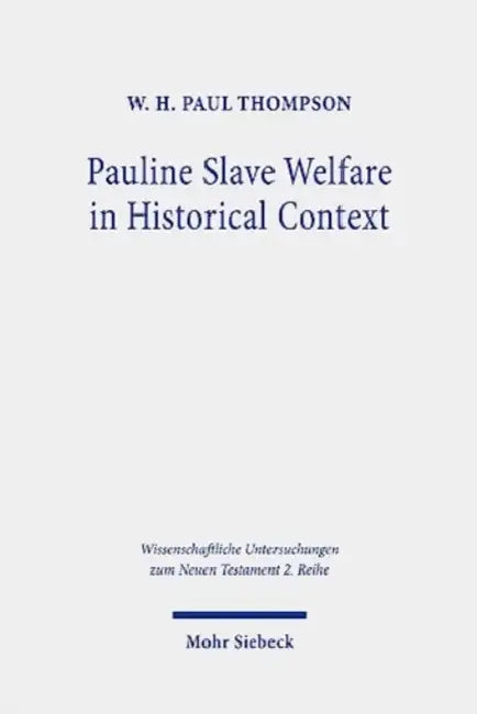 Pauline Slave Welfare in Historical Context: An Equality Analysis by W. H. Paul Thompson