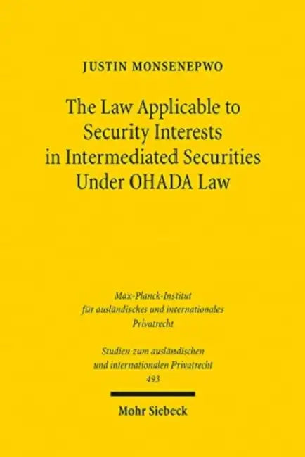 The Law Applicable to Security Interests in Intermediated Securities Under Ohada Law by Justin Monsenepwo