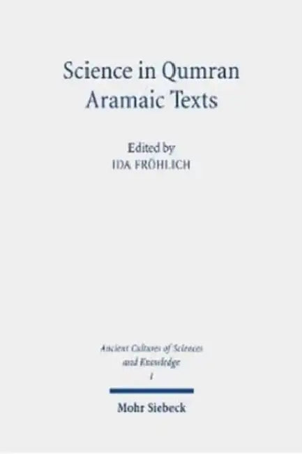 Science in Qumran Aramaic Texts by Ida Frohlich