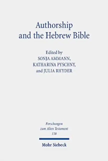 Authorship and the Hebrew Bible by Sonja Ammann, Katharina Pyschny, Julia Rhyder