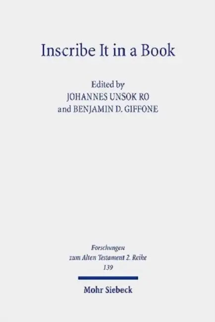 Inscribe It in a Book: Scribal Practice, Cultural Memory, and the Making of the Hebrew Scriptures by Benjamin D. Giffone, Johannes Unsok Ro