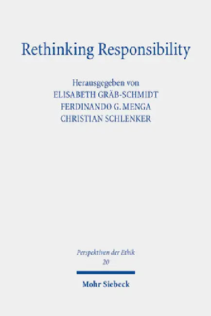 Rethinking Responsibility by Elisabeth Gräb-Schmidt, Ferdinando G. Menga, Christian Schlenker