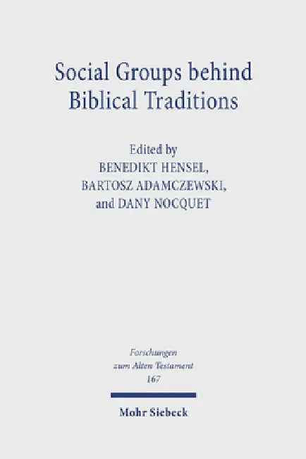 Social Groups Behind Biblical Traditions: Identity Perspectives from Egypt, Transjordan, Mesopotamia, and Israel in the Second Temple Period by Bartosz Adamczewski, Benedikt Hensel, Dany Nocquet