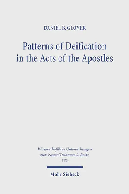 Patterns of Deification in the Acts of the Apostles by Daniel B. Glover