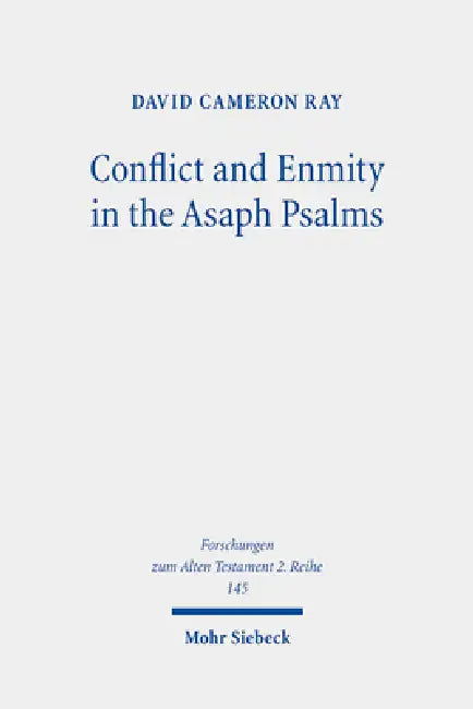 Conflict and Enmity in the Asaph Psalms by David Cameron Ray