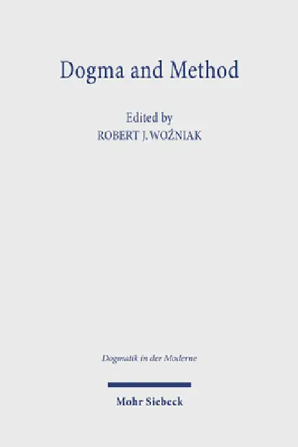 Dogma and Method: Toward Interdisciplinarity in Dogmatic Theology by Robert J. Wozniak