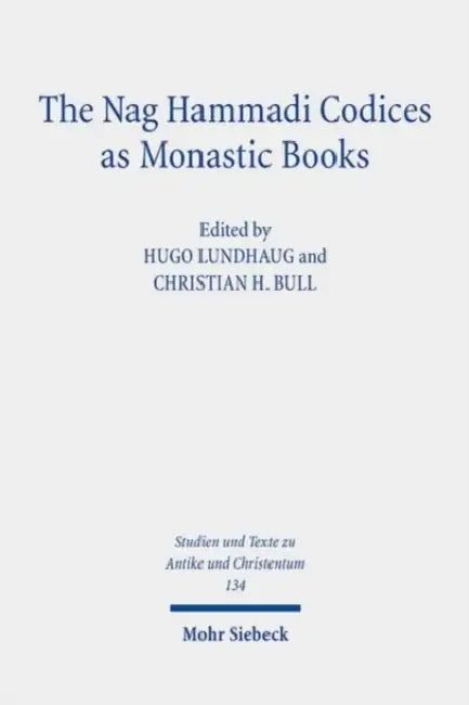 The Nag Hammadi Codices as Monastic Books by Christian H. Bull, Hugo Lundhaug