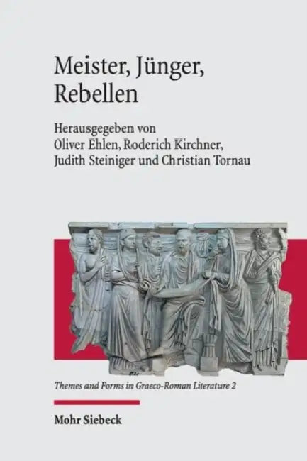 Meister, Junger, Rebellen: Nachfolge Und Widerspruch (Akolouthesis Und Enantiosis) Im Spiegel Der Zeiten by Oliver Ehlen, Roderich Kirchner, Judith Steiniger