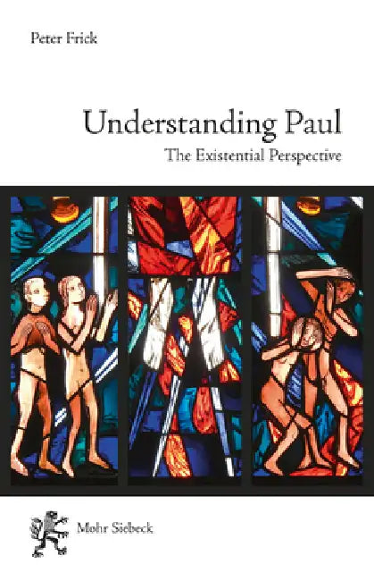 Understanding Paul: The Existential Perspective by Peter Frick