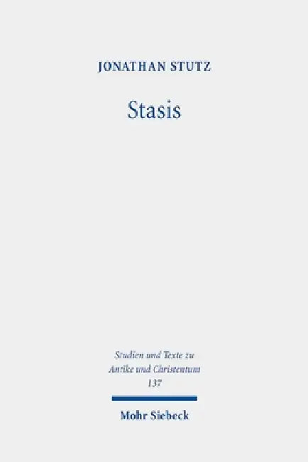 Stasis: Crowd Violence and Religious-Political Discourses in Late Antiquity by Jonathan Stutz
