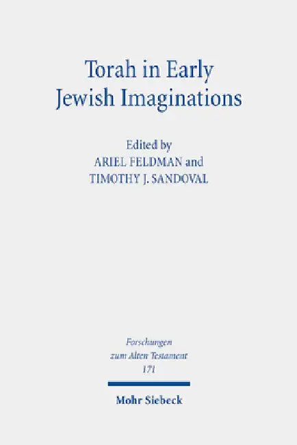 Torah in Early Jewish Imaginations by Ariel Feldman, Timothy J. Sandoval