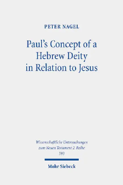 Paul's Concept of a Hebrew Deity in Relation to Jesus: Insights from the Kyrios and Theos Citations by Peter Nagel