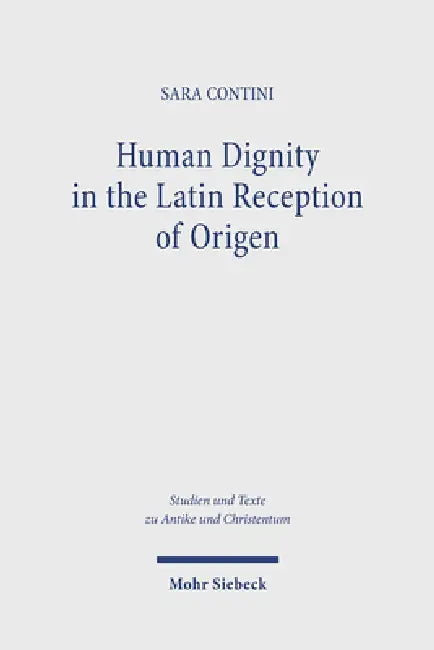 Human Dignity in the Latin Reception of Origen by Sara Contini