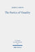 The Poetics of Visuality: Ekphrasis, Material Agency, and the Visual Imagination in Biblical Antiquity by Justin J. White