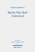 But the Wise Shall Understand: Reuse of Prophecies, Chronotope, and Merging of Eschatological Horizons in Daniel 10-12 by Felipe A. Masotti