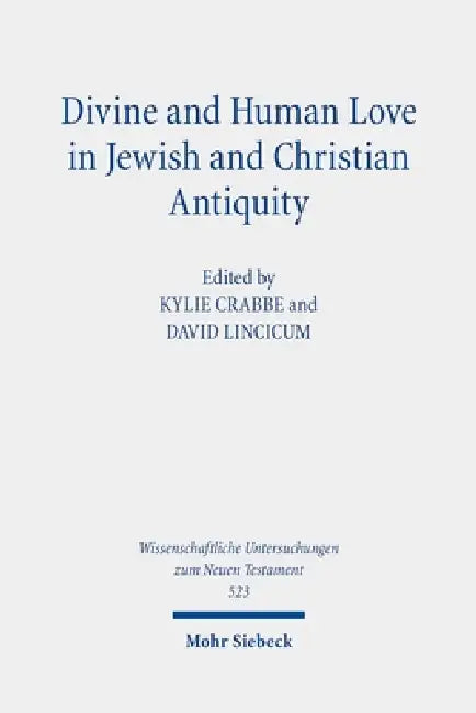 Divine and Human Love in Jewish and Christian Antiquity by Kylie Crabbe, David Lincicum