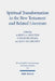 Spiritual Transformation in the New Testament and Related Literature by Albert La Hogeterp, D. Francois Tolmie, Jan G. Van Der Watt