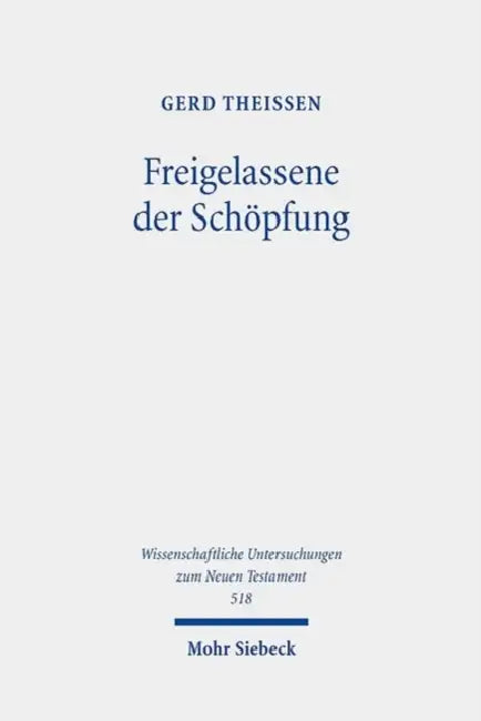 Freigelassene Der Schopfung: Religiose Und Rationale Motive in Der Biblischen Ethik by Gerd Theissen