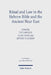 Ritual and Law in the Hebrew Bible and the Ancient Near East by Tzvi Abusch, Alan Lenzi, Jeffrey Stackert