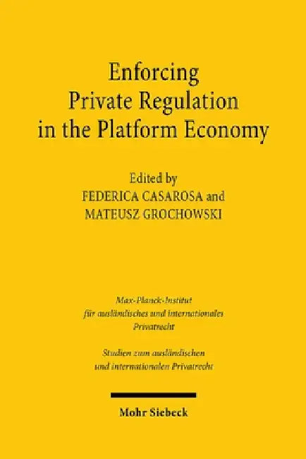 Enforcing Private Regulation in the Platform Economy by Federica Casarosa, Mateusz Grochowski