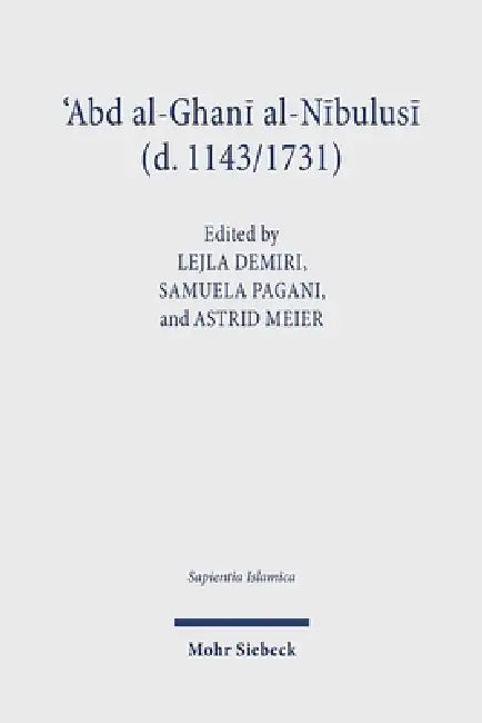'Abd Al-Ghani Al-Nabulusi (D. 1143/1731): A Bilingual Reader by Lejla Demiri, Astrid Meier, Samuela Pagani