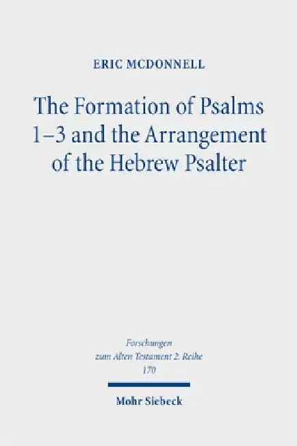 The Formation of Psalms 13 and the Arrangement of the Hebrew Psalter by Eric McDonnell