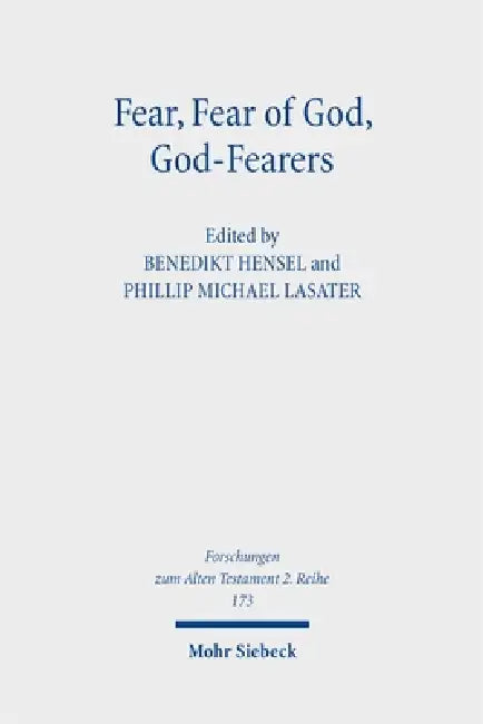 Fear, Fear of God, God-Fearers: Philological and Historical Perspectives on the World of Ancient Judaism and Christianity by Benedikt Hensel, Phillip Michael Lasater