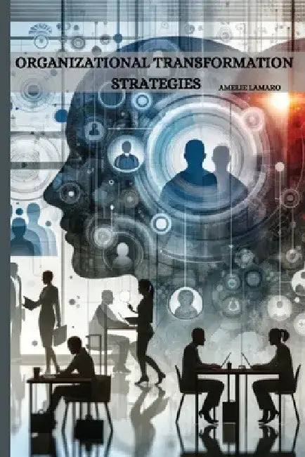 organizational transformation strategies by Amelie Lamaro