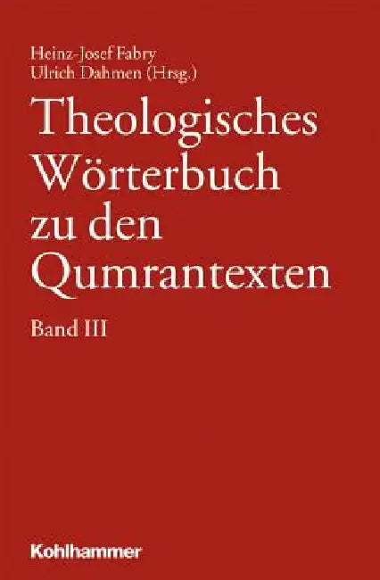 Theologisches Worterbuch Zu Den Qumrantexten. Band 3 by Ulrich Dahmen, Heinz-Josef Fabry